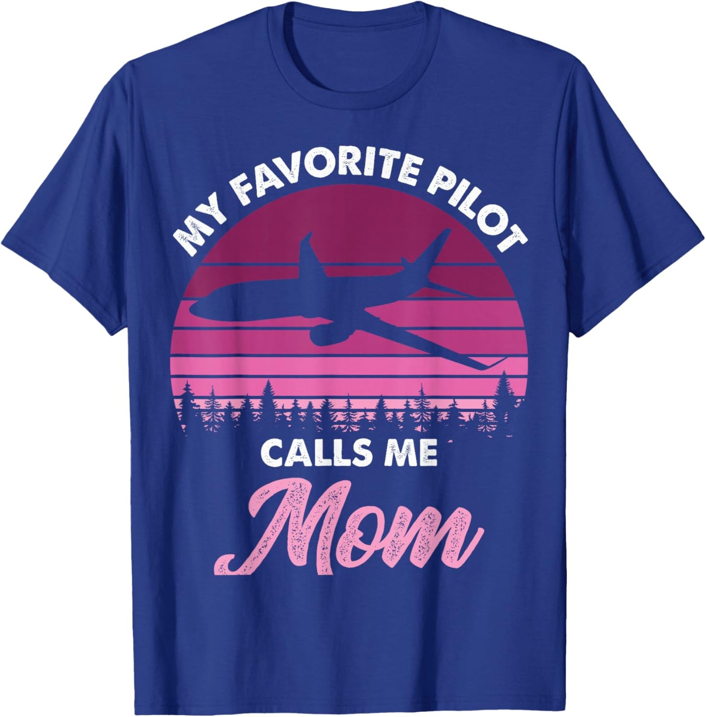 My Favorite Pilot Calls Me Mom Mothers Day T-Shirt - T-Shirt | Royal
