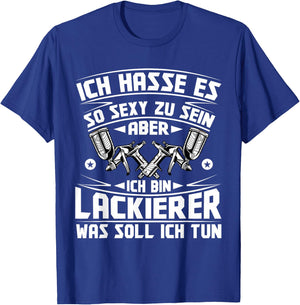 Vehicle Painter Hasse es so sexy zu sein , black T-Shirt - T-Shirt | Royal