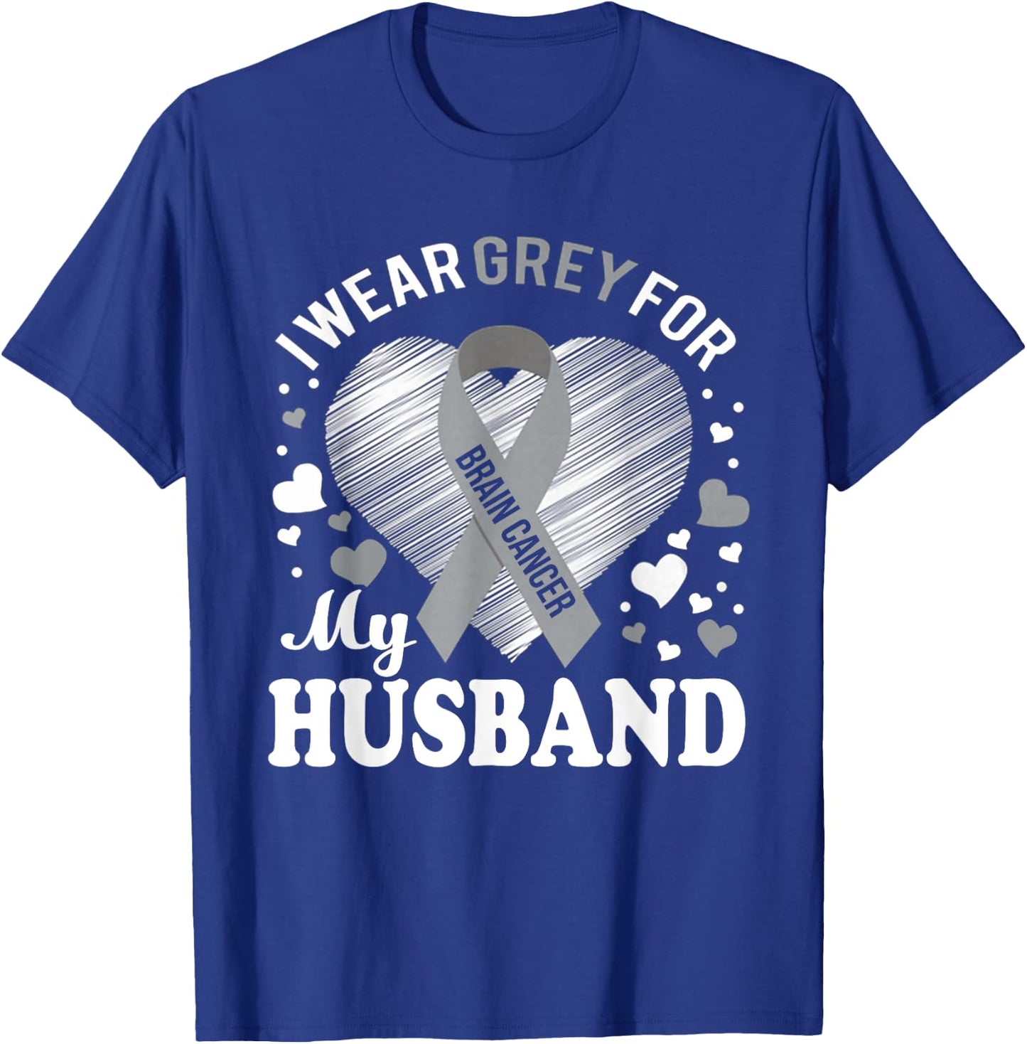 I Wear Grey For My Husband Brain Cancer Awareness T Shirt T-Shirt - T-Shirt | Royal
