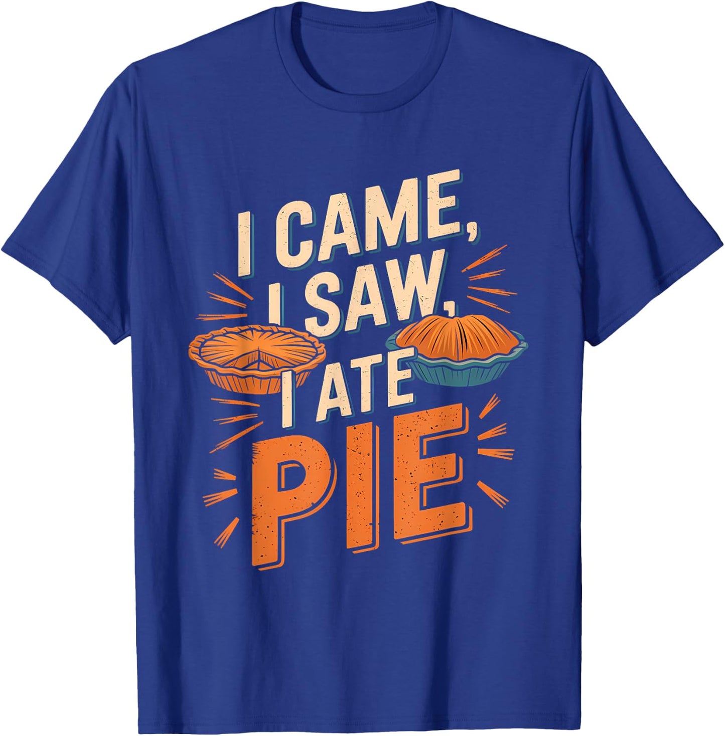 Thanksgiving Dessert Pumpkin Pie I Came I Saw I Ate Pie T-Shirt - T-Shirt | Royal