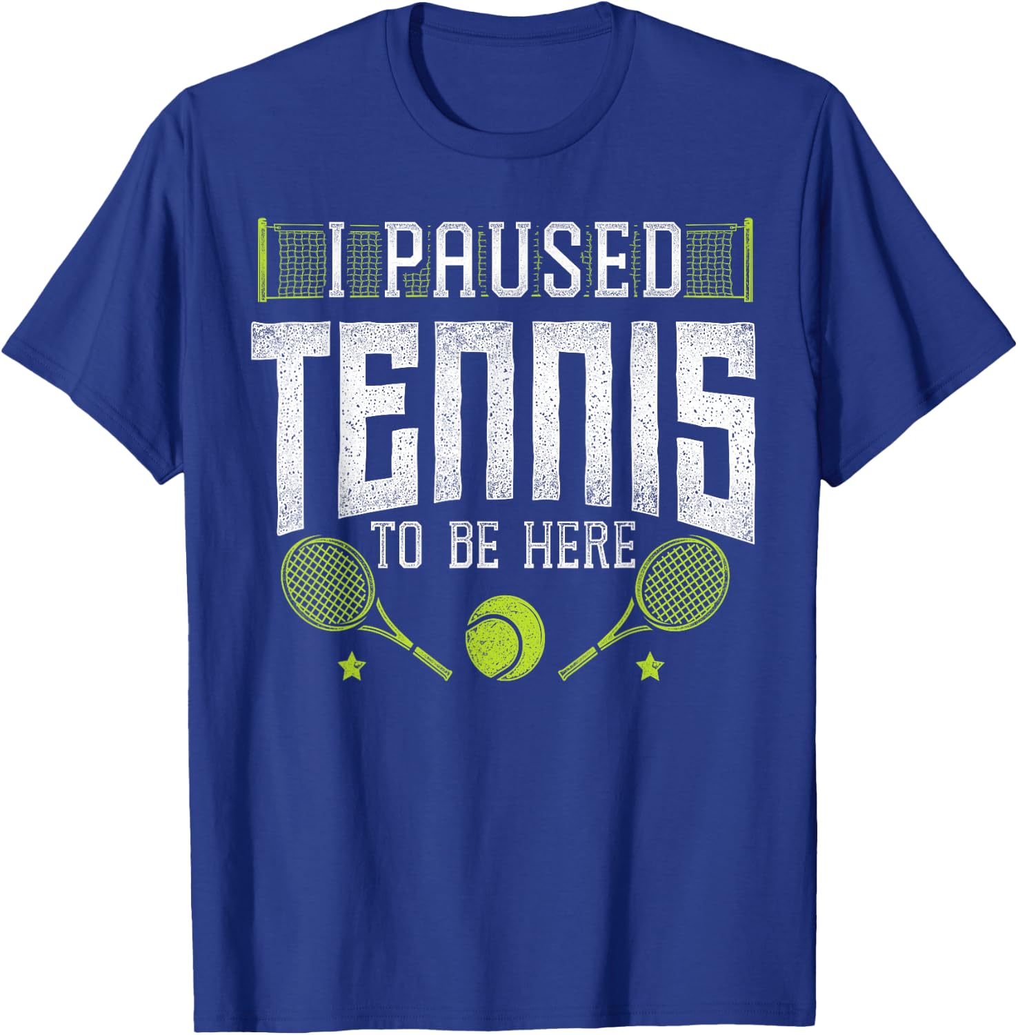 Funny Tennis Player Racket I Paused Tennis To Be Here T-Shirt - T-Shirt | Royal