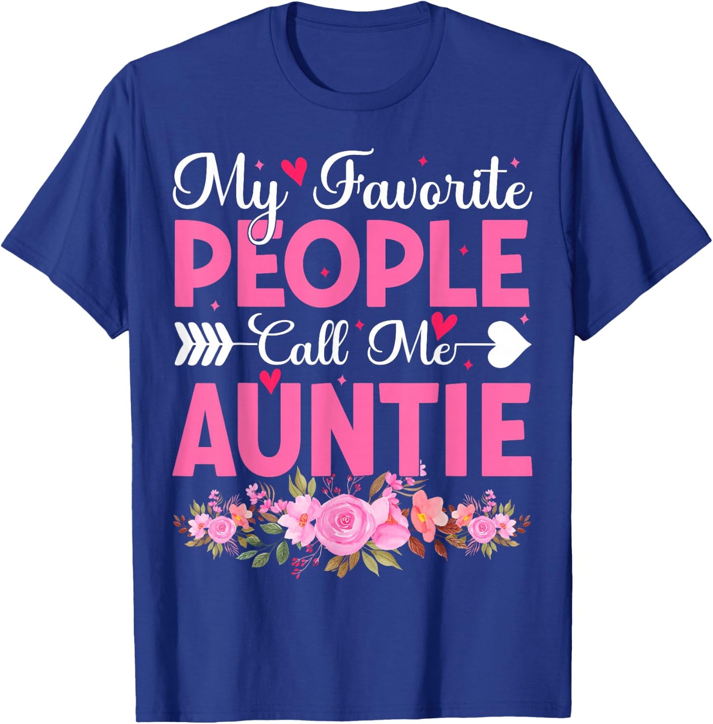 My Favorite People Call Me Auntie Floral Aunt Cute Auntie T-Shirt - T-Shirt | Royal