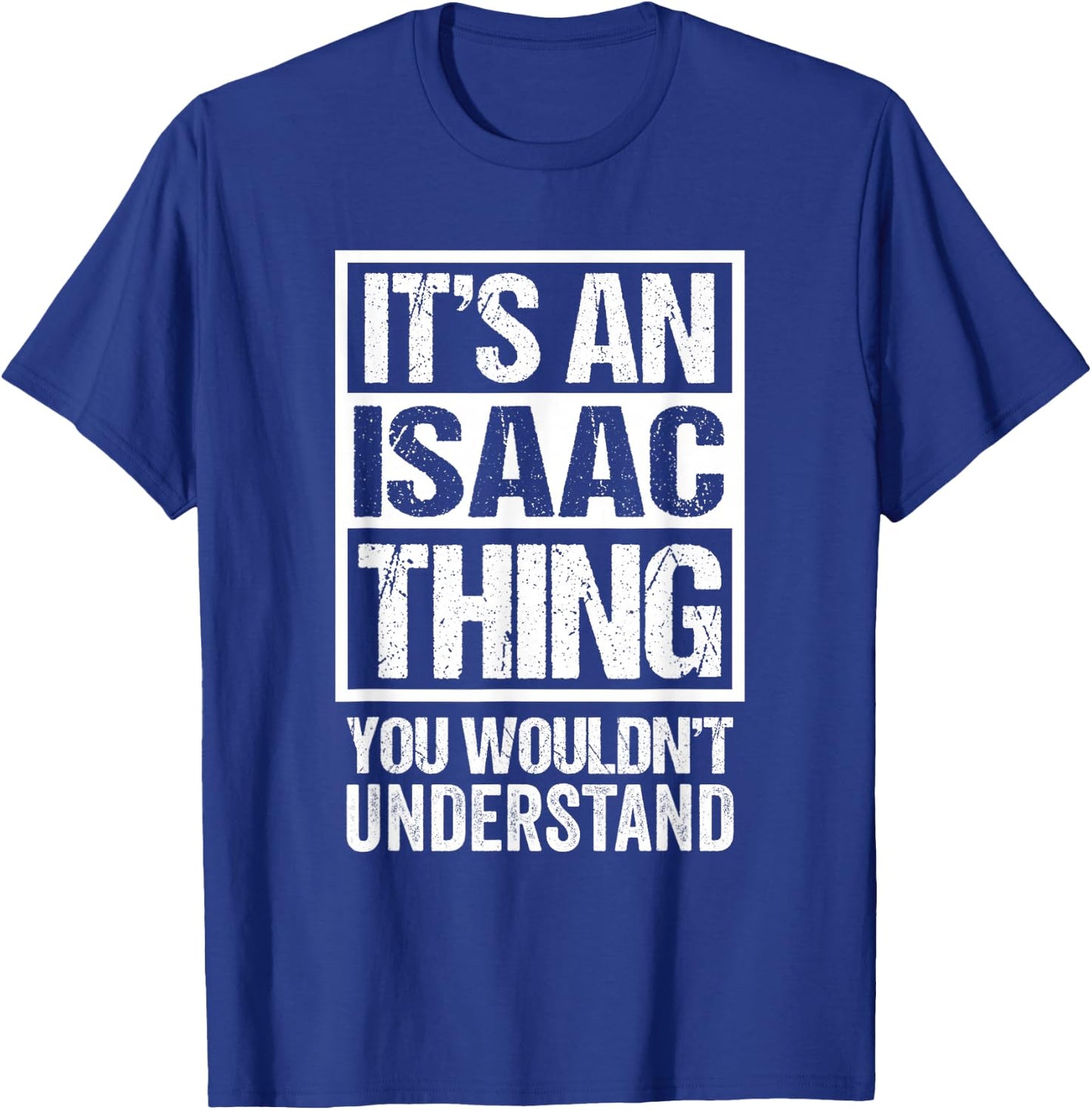 It's An Isaac Thing You Wouldn't Understand T-Shirt - T-Shirt | Royal