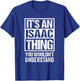 It's An Isaac Thing You Wouldn't Understand T-Shirt - T-Shirt | Royal