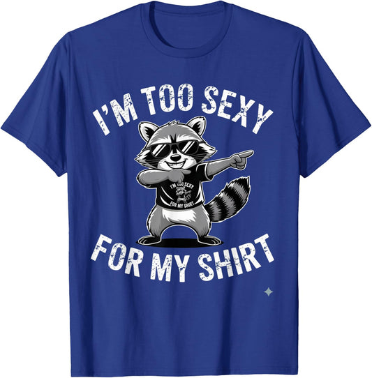 I’m Too Sexy for My Shirt Funny Raccoon T-Shirt - T-Shirt | Royal