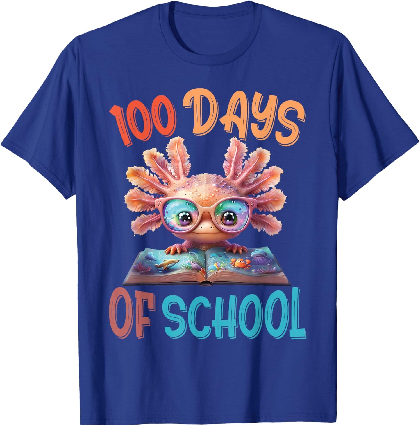 100 Days Of School Axolotl Sea 100th Day of School Axolotl T-Shirt - T-Shirt | Royal