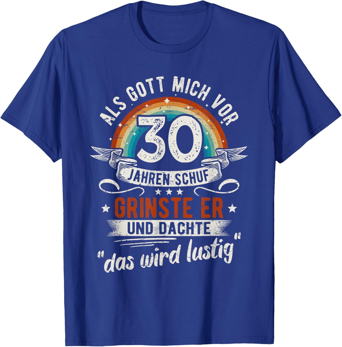 30. Geburtstag als Gott mich vor 30 Jahren schuf T-Shirt - T-Shirt | Royal