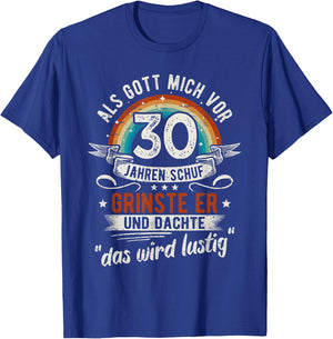 30. Geburtstag als Gott mich vor 30 Jahren schuf T-Shirt - T-Shirt | Royal