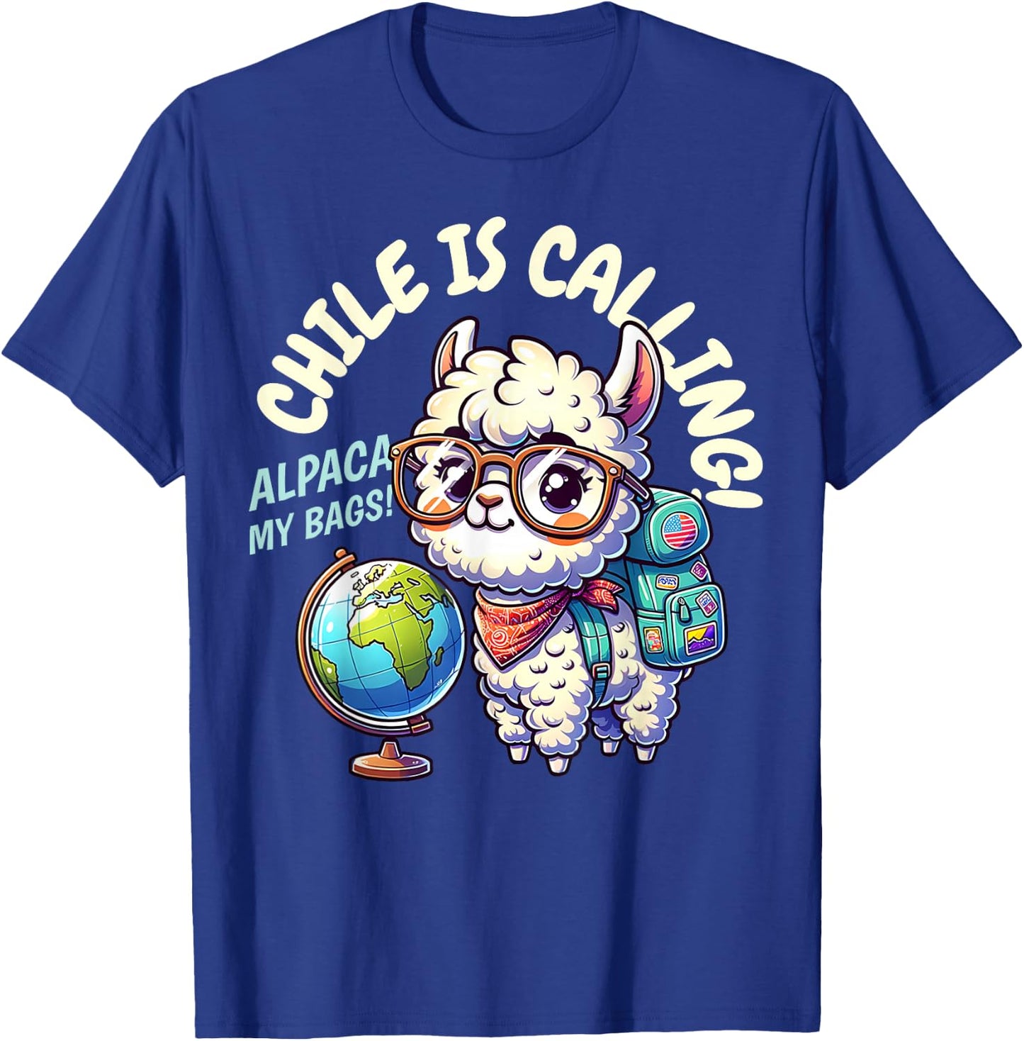 Matching Chile Is Calling Alpaca My Bags! Funny Chilean Trip T-Shirt - T-Shirt | Royal