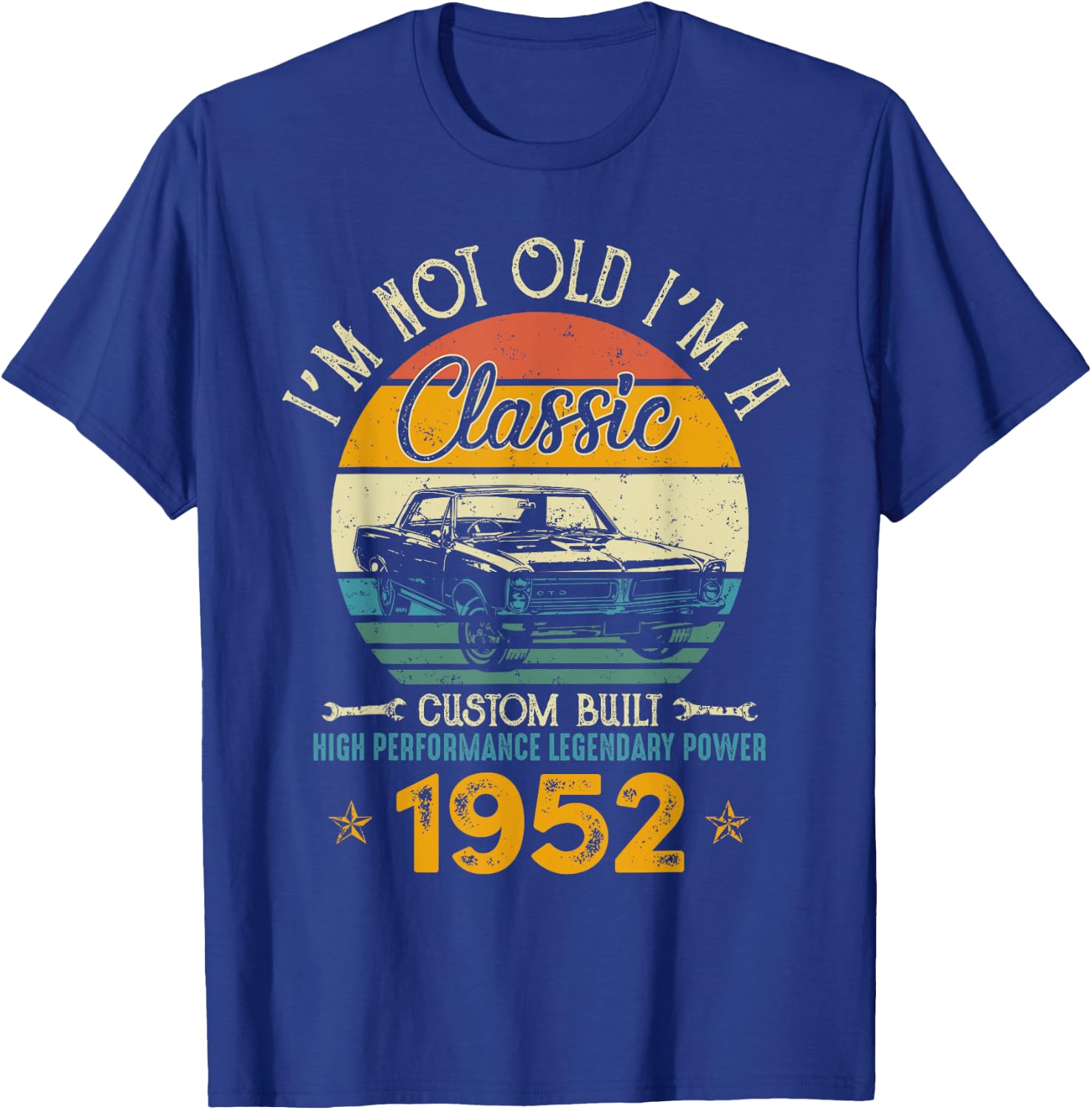 I'm Not Old I'm 1952 Classic Custom Built Legendary Birthday T-Shirt - T-Shirt | Royal