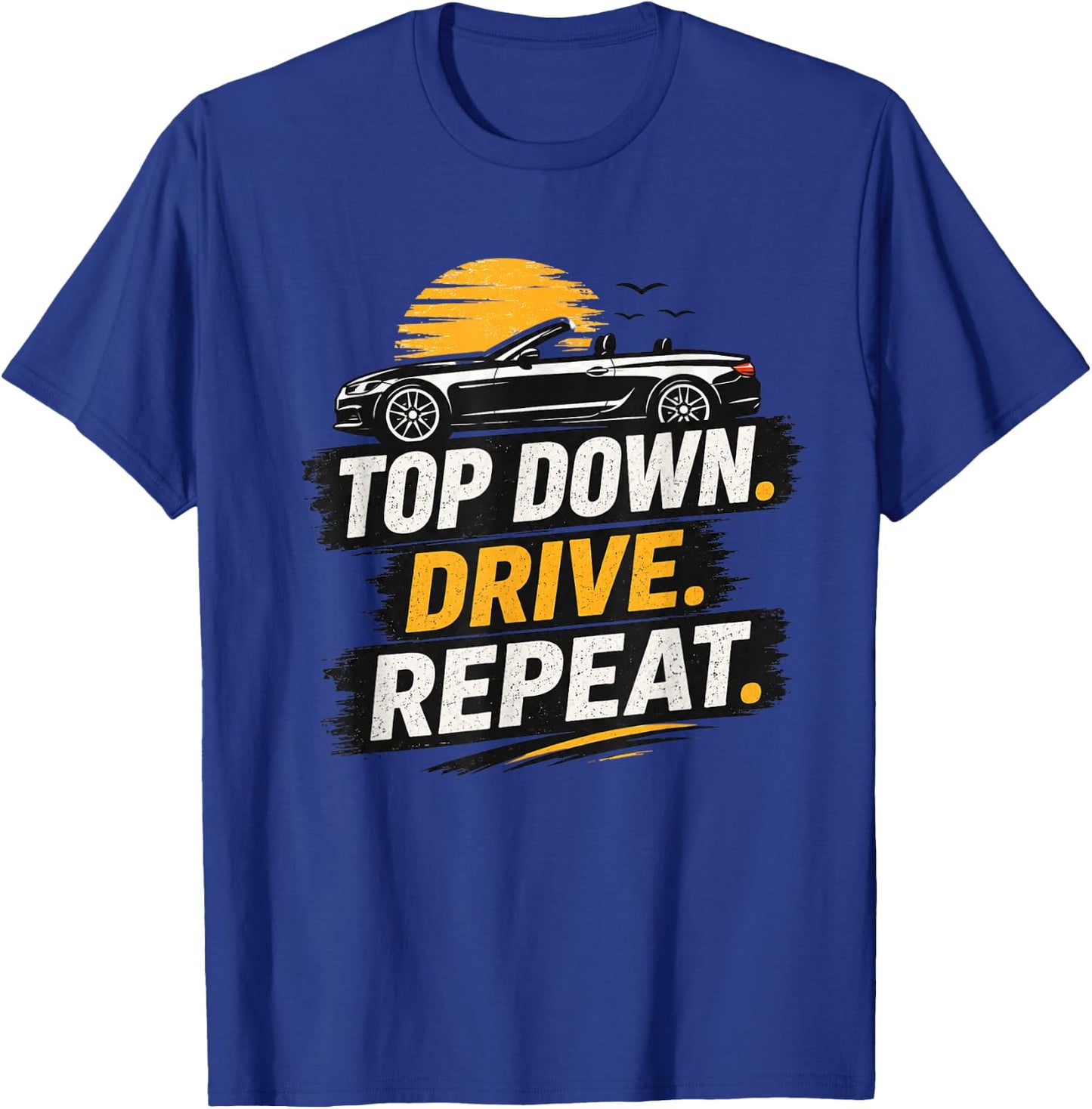 Top Down Drive Repeat Convertible Car Retro Summer Driving T-Shirt - T-Shirt | Royal