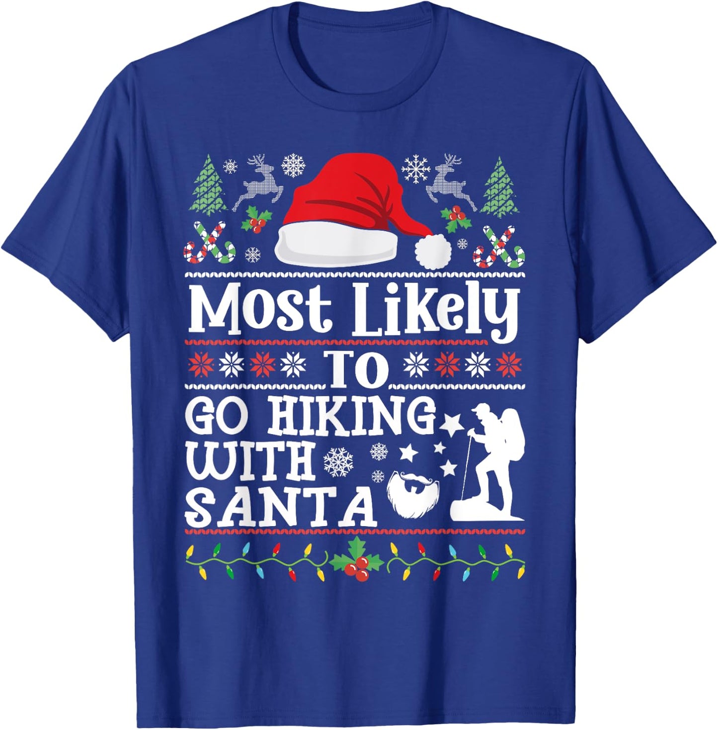 Most likely to Go Hiking With Santa - Christmas Hiker Hiking T-Shirt - T-Shirt | Royal