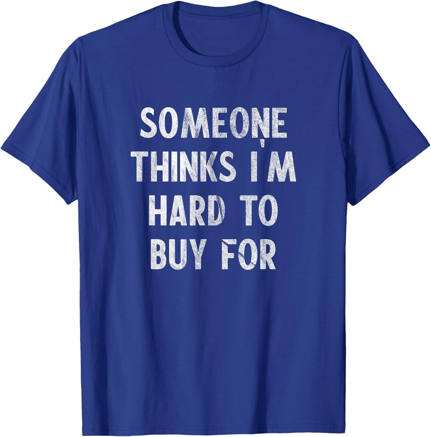 Funny Hard To Buy Presents Christmas Birthday For T-Shirt - T-Shirt | Royal