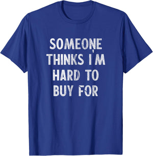 Funny Hard To Buy Presents Christmas Birthday For T-Shirt - T-Shirt | Royal