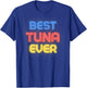 Best Tuna Ever - Funny Tuna Name Tuna T-Shirt - T-Shirt | Royal