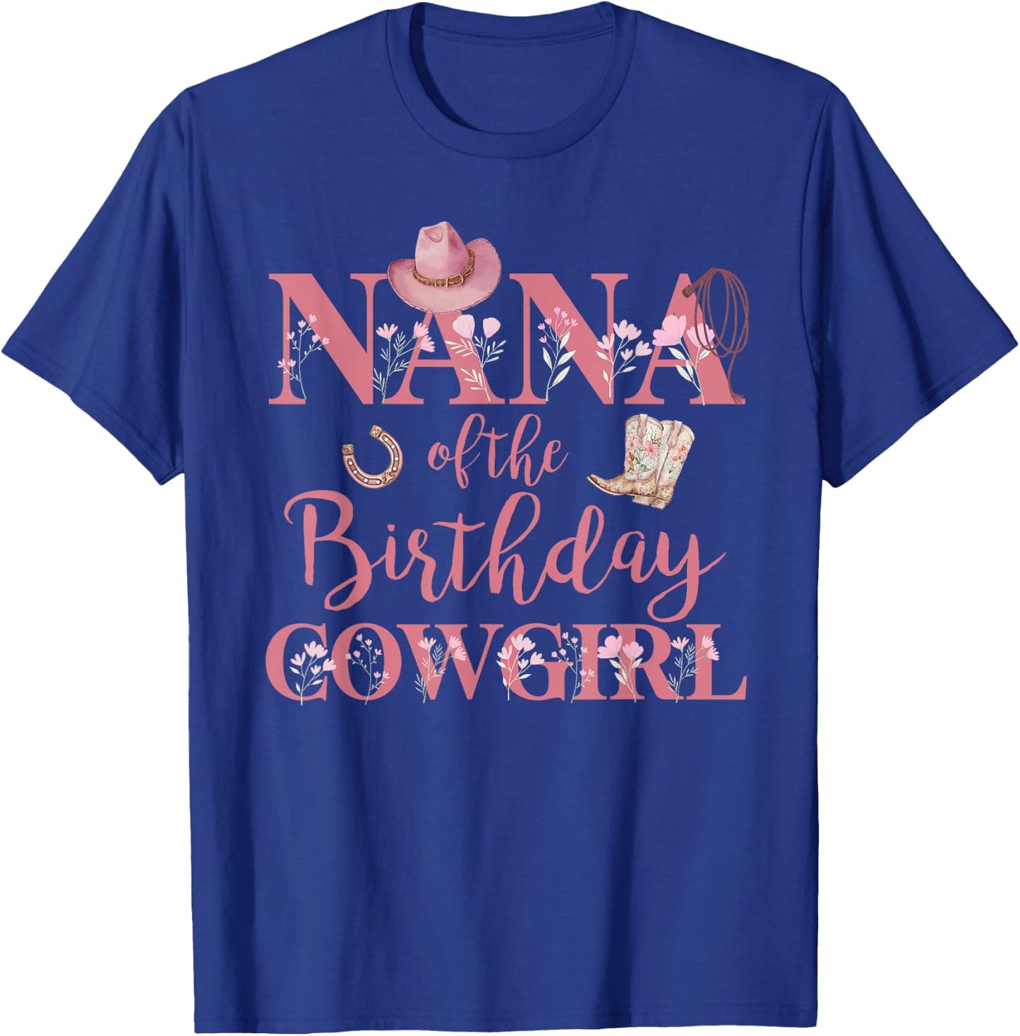 Nana of The Birthday Cowgirl Rodeo Party 1st B-day Girl T-Shirt - T-Shirt | Royal