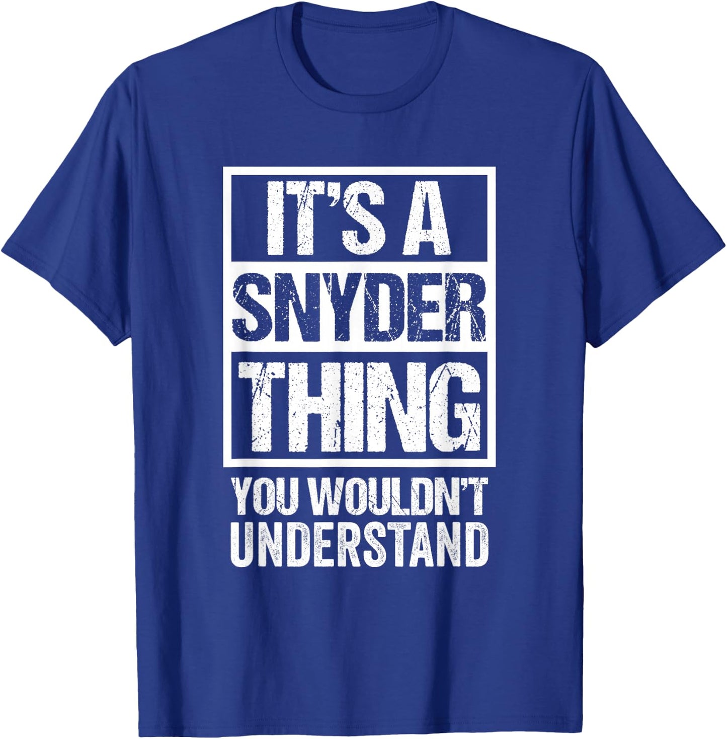 It's A Snyder Thing You Wouldn't Understand T-Shirt - T-Shirt | Royal