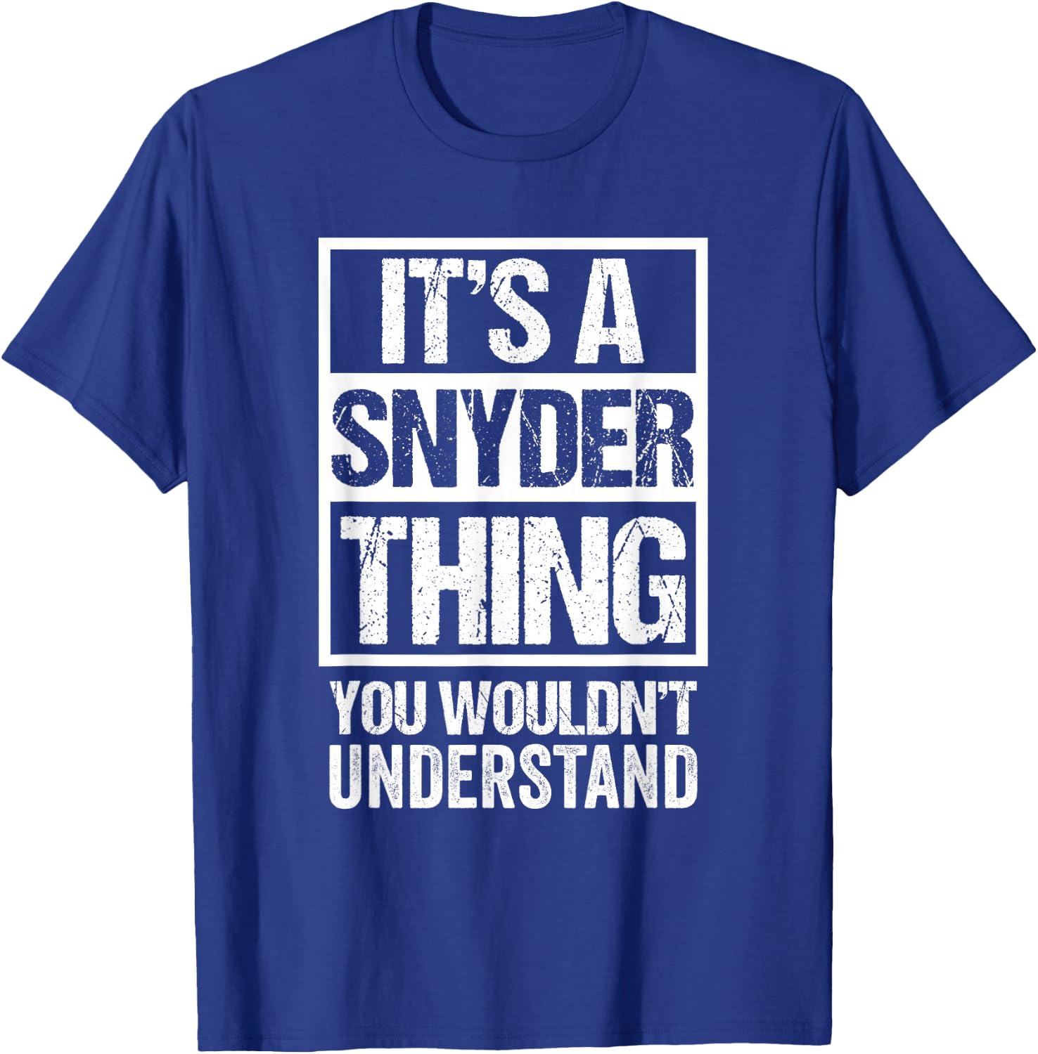 It's A Snyder Thing You Wouldn't Understand T-Shirt - T-Shirt | Royal