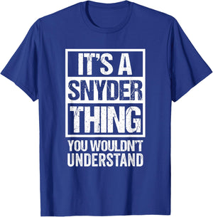 It's A Snyder Thing You Wouldn't Understand T-Shirt - T-Shirt | Royal
