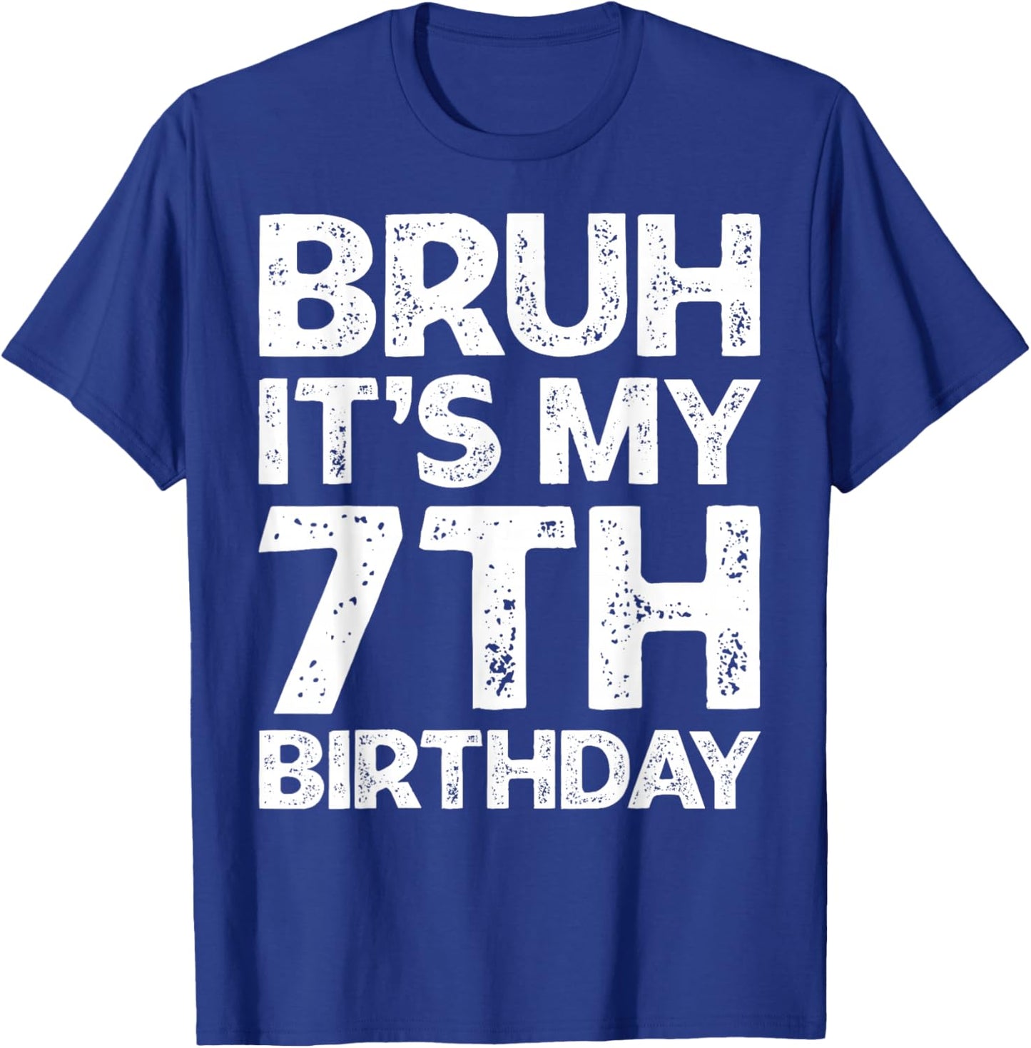 Bruh It's My 7th Birthday Boy I'm 7 Year Old Birthday Gift T-Shirt - T-Shirt | Royal