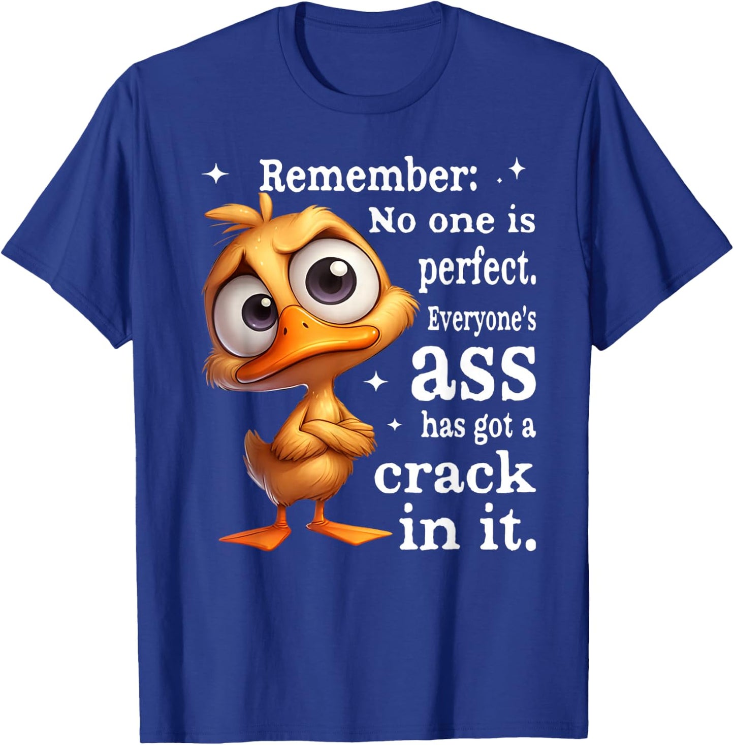 Remember no one is Perfect Everyone's Ass has a Crack in it T-Shirt - T-Shirt | Royal