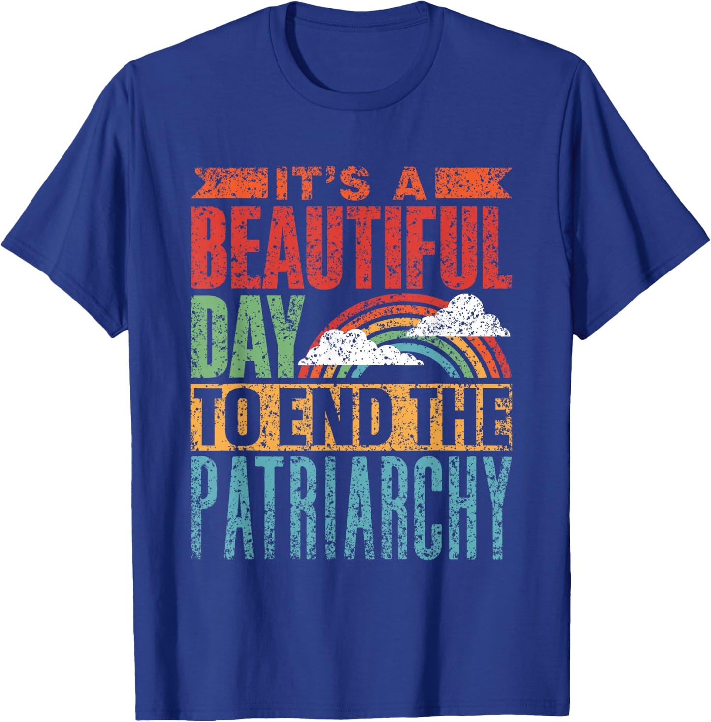 Schöner Tag Um Das Patriarchat Zu Beenden Patriarchat T-Shirt - T-Shirt | Royal