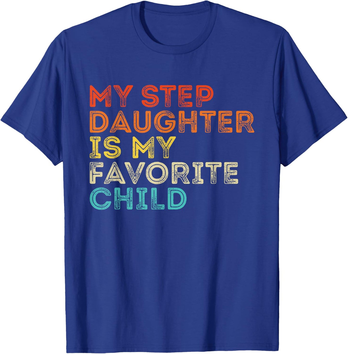 My Step Daughter Is My Favorite Child Vintage Mother's Day T-Shirt - T-Shirt | Royal