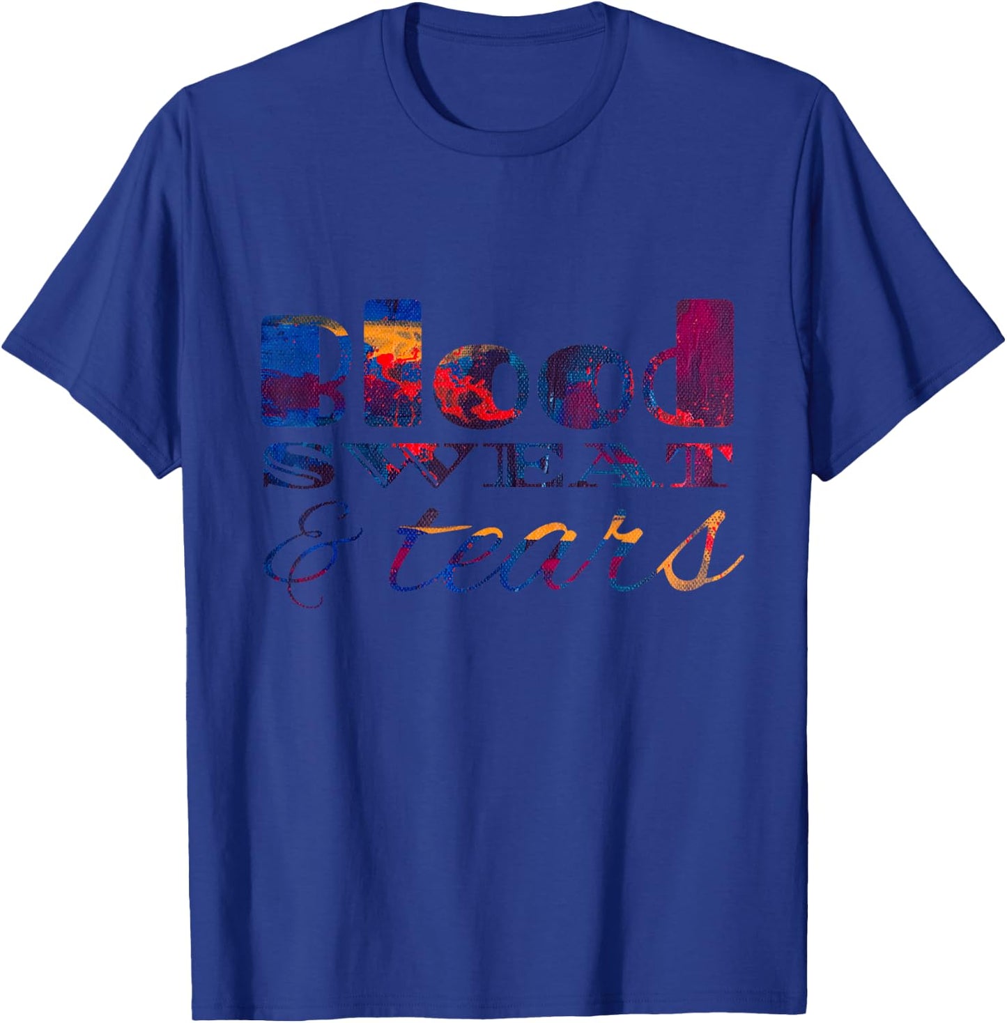 Blood Sweat & Tears T-Shirt - T-Shirt | Royal