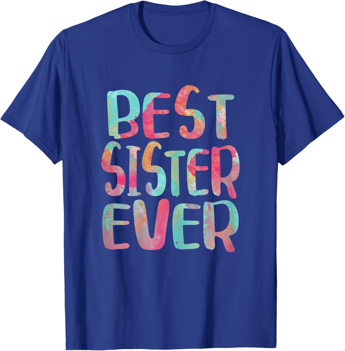 Best Sister Ever Shirt Women Mothers Day T-Shirt - T-Shirt | Royal