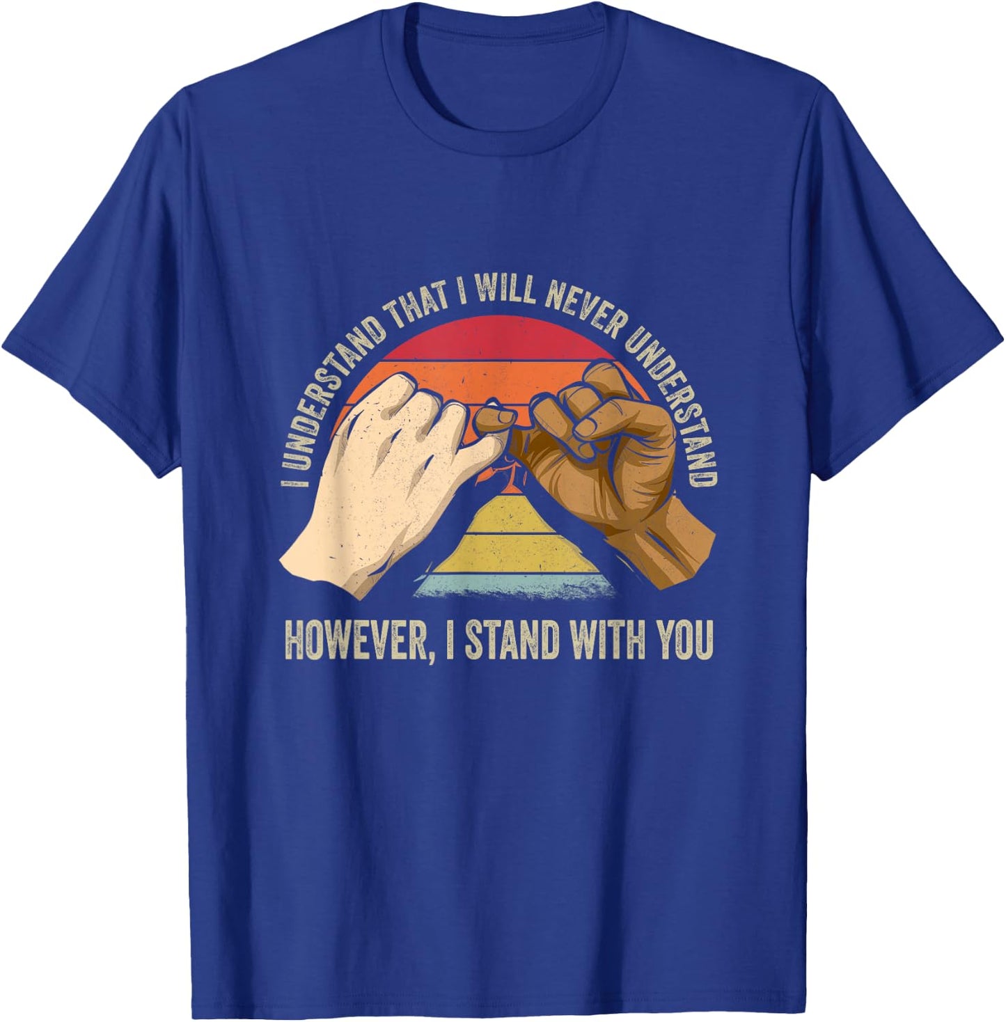 Black Lives Matter I See You I Hear You I Stand With You T-Shirt - T-Shirt | Royal