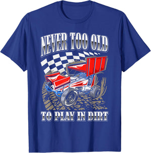 Never Too Old To Play In Dirt Track Racing Race Car Driver T-Shirt - T-Shirt | Royal