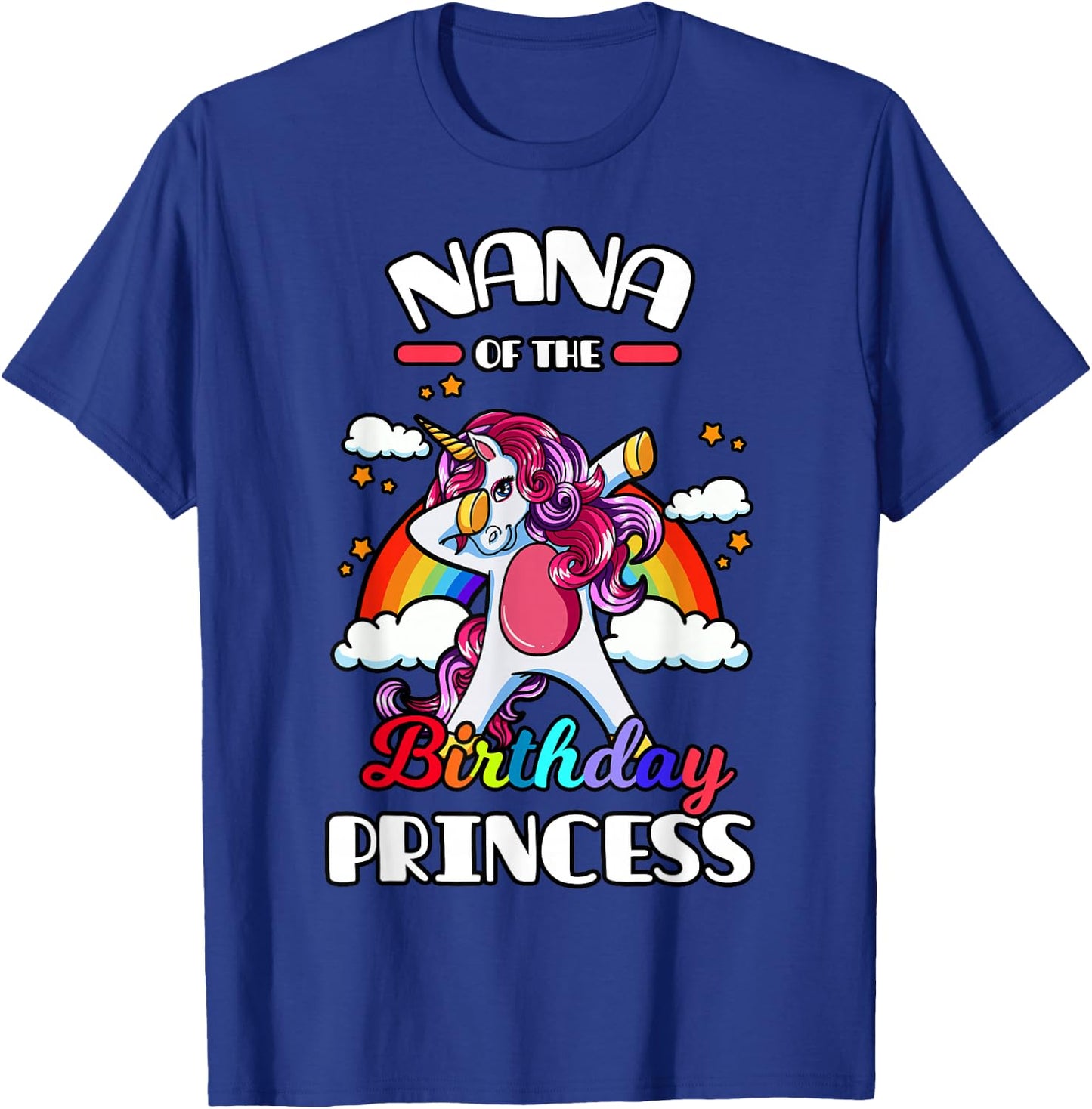 Nana Of The Birthday Princess Unicorn Rainbow Bday Party T-Shirt - T-Shirt | Royal