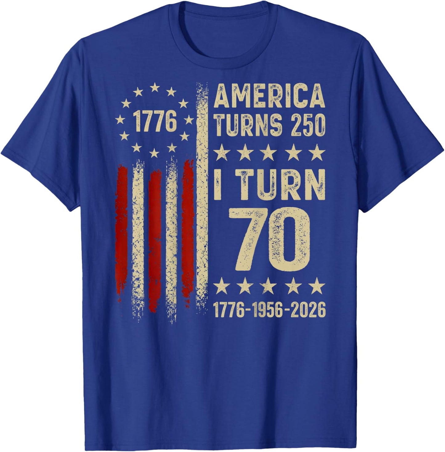 America Turns 250 I Turn 70 1956 70th Birthday (On Back) T-Shirt - T-Shirt | Royal
