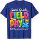 Sixth Grade Field Day Let Games Begin Teacher Boy Girl Kid T-Shirt - T-Shirt | Royal