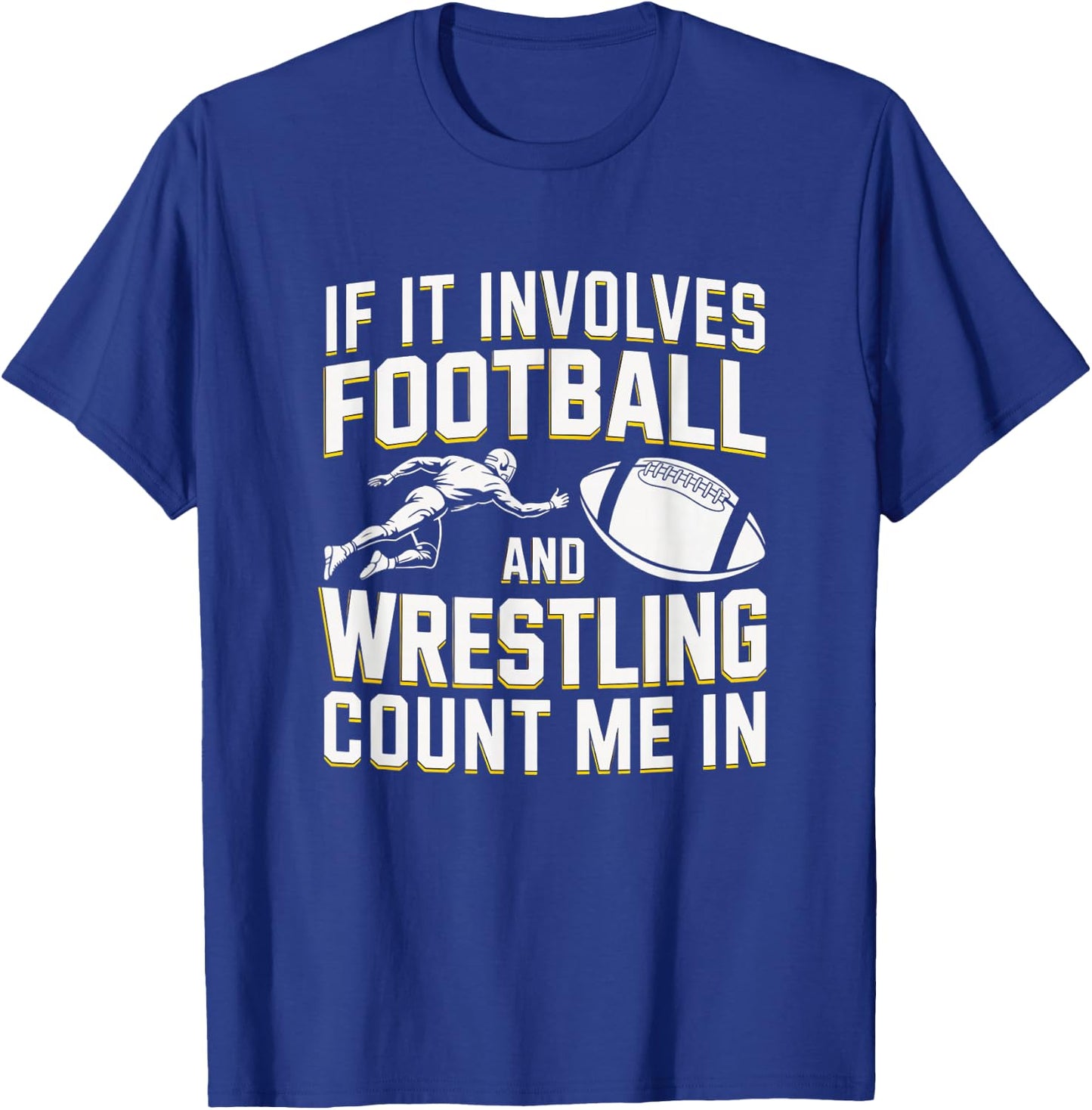 If It Involves Football and Wrestling Count Me in T-Shirt - T-Shirt | Royal