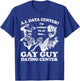 AI Data Center I'd Rather Be At The Gay Guy Dating Center T-Shirt - T-Shirt | Royal