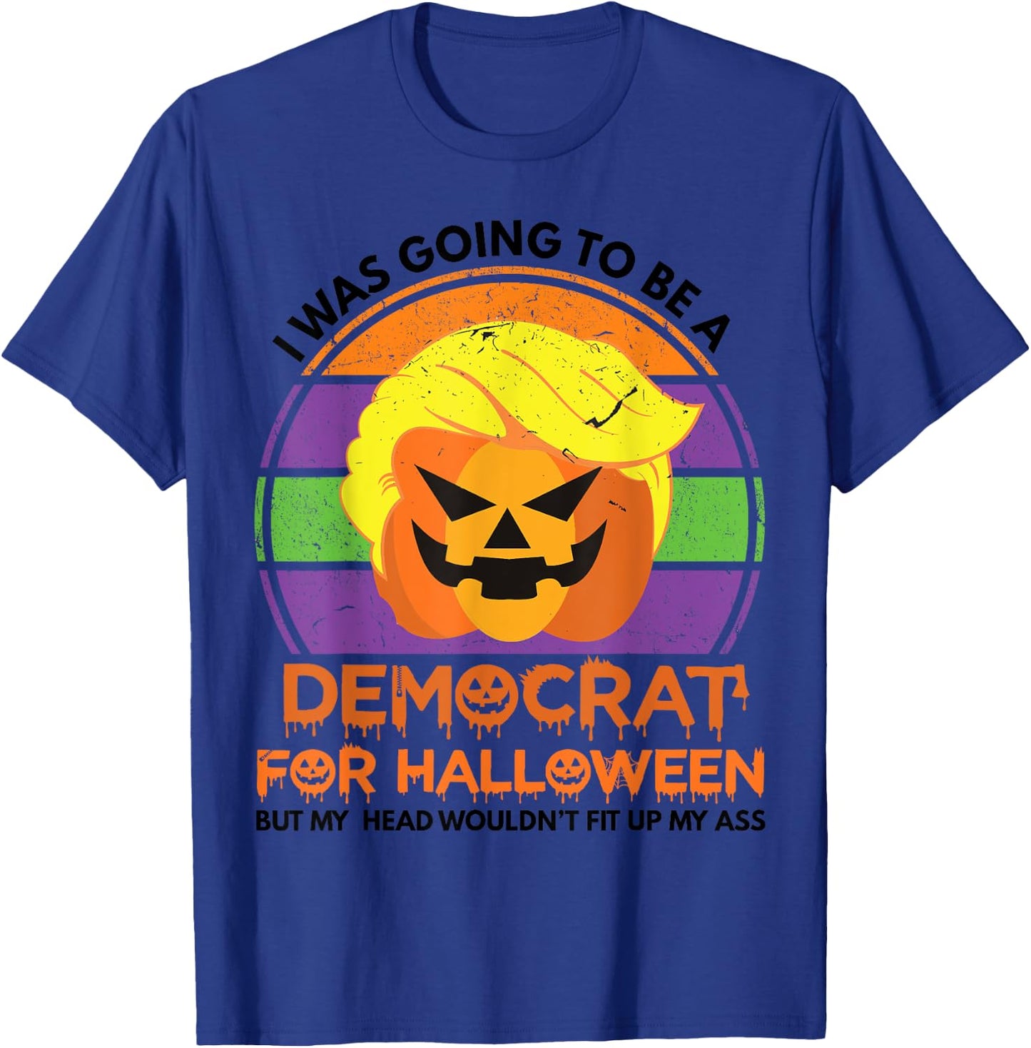 I Was Going To Be A Democrat For Halloween Funny Trumpkin T-Shirt - T-Shirt | Royal