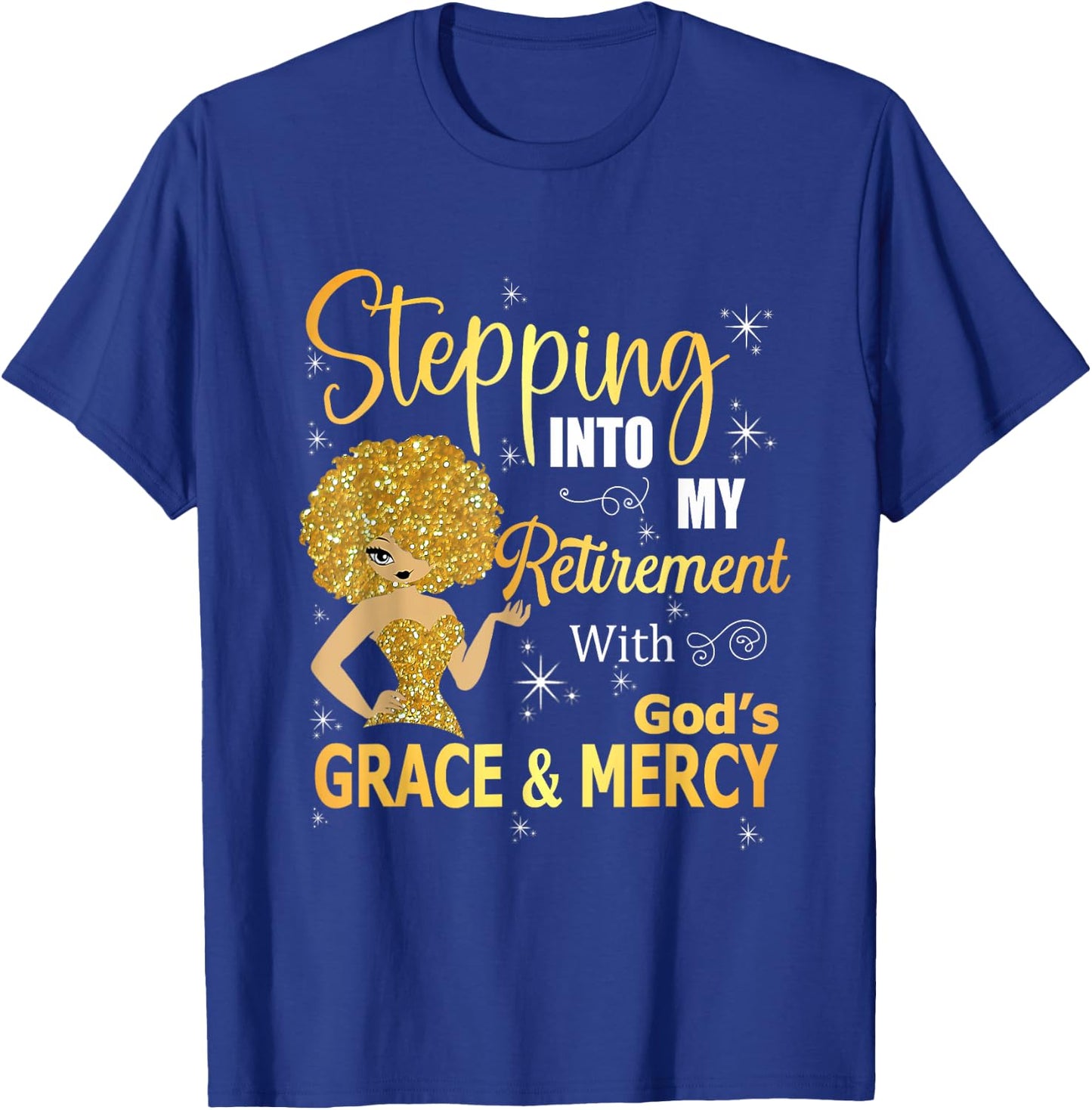 Stepping Into My Retirement With God's Grace And Mercy T-Shirt - T-Shirt | Royal