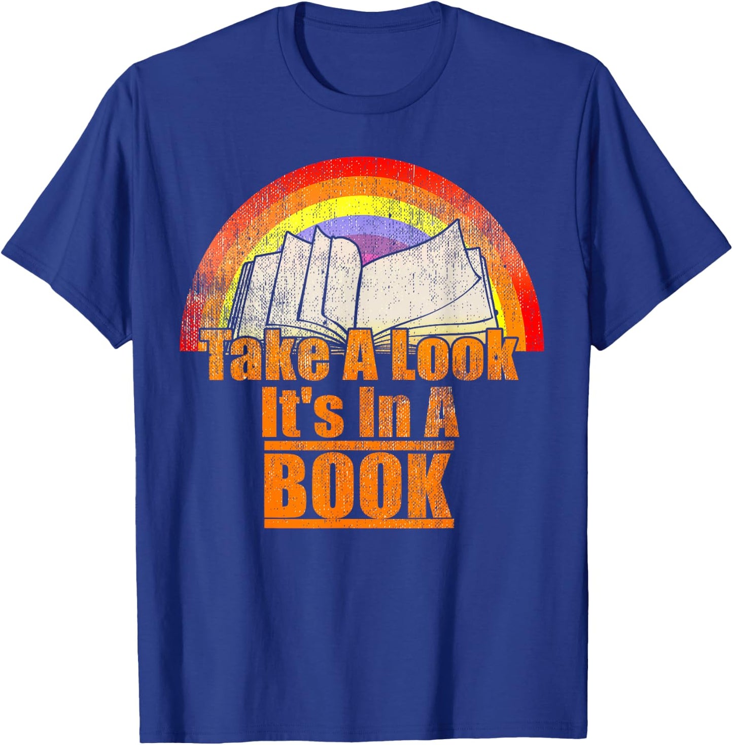 Vintage Rainbow Take A Look It's In A Book Lovers Readers T-Shirt - T-Shirt | Royal