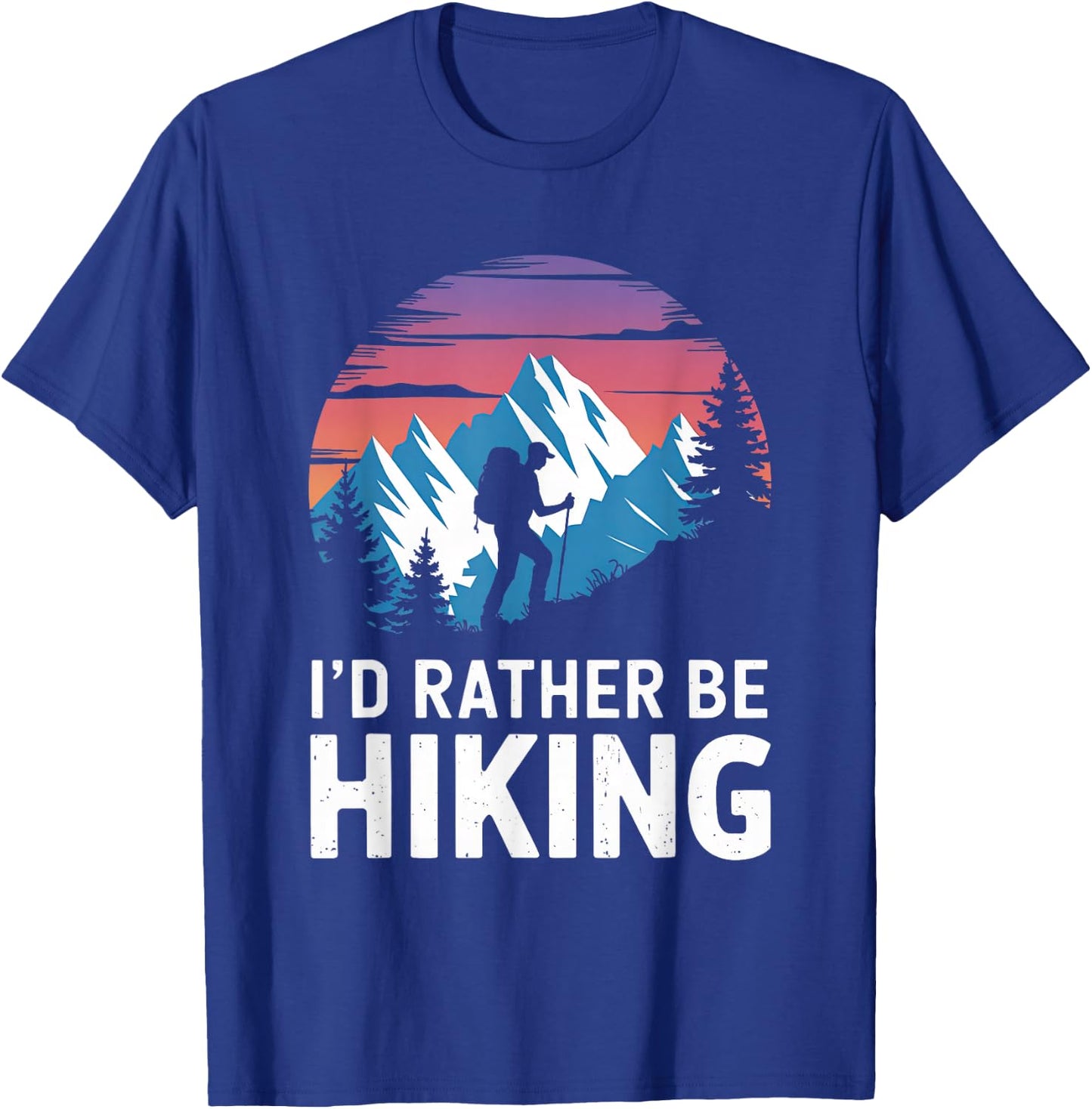 Id Rather Be Hiking Hiker Hike Trails Outdoor Women Men T-Shirt - T-Shirt | Royal