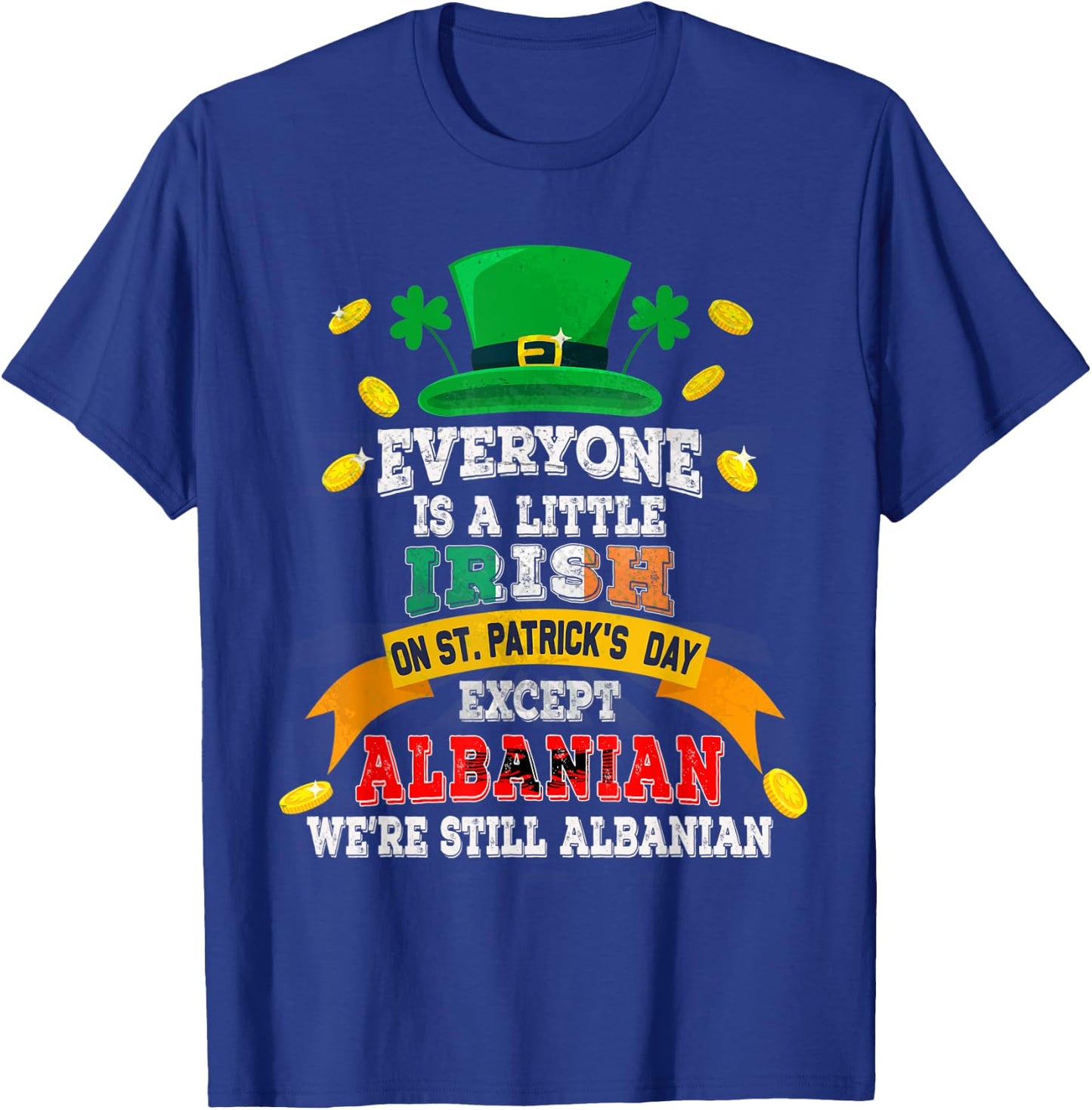 Everyone Is A Little Irish On St Patricks Day Albanian T-Shirt - T-Shirt | Royal