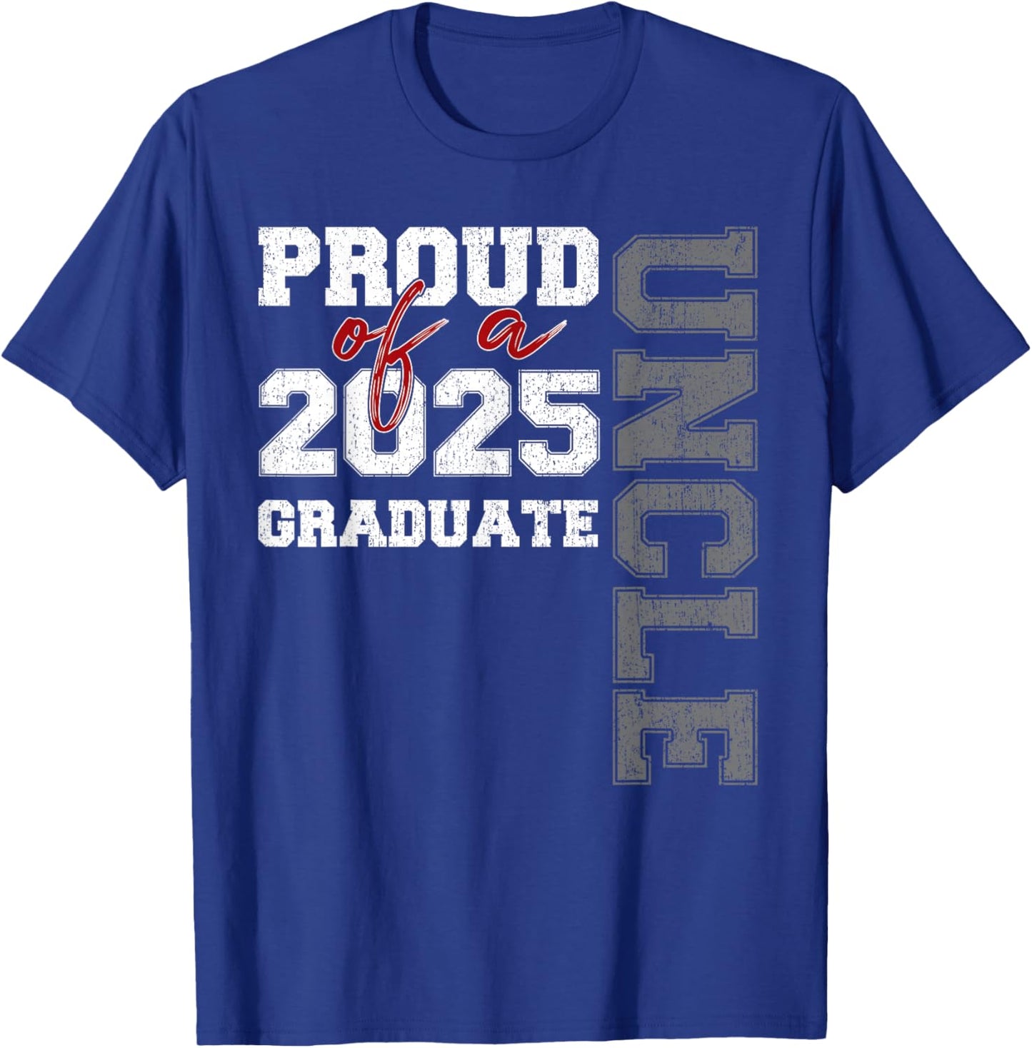 Uncle Senior 2025 Proud of a Class of 2025 Graduate T-Shirt - T-Shirt | Royal