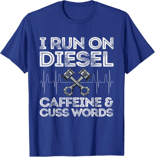 I Run On Diesel Caffeine And Cuss Words Funny Diesel T-Shirt - T-Shirt | Royal