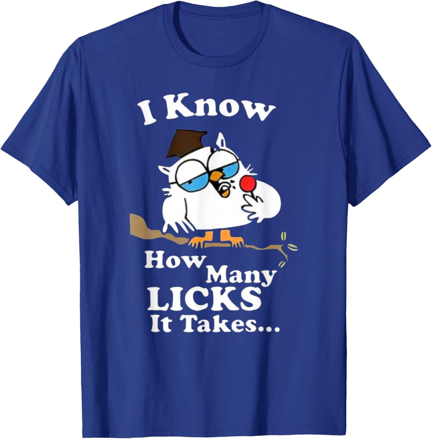 I Know How Many Licks It Takes – Lollipop Joke Owl Graphic T-Shirt - T-Shirt | Royal