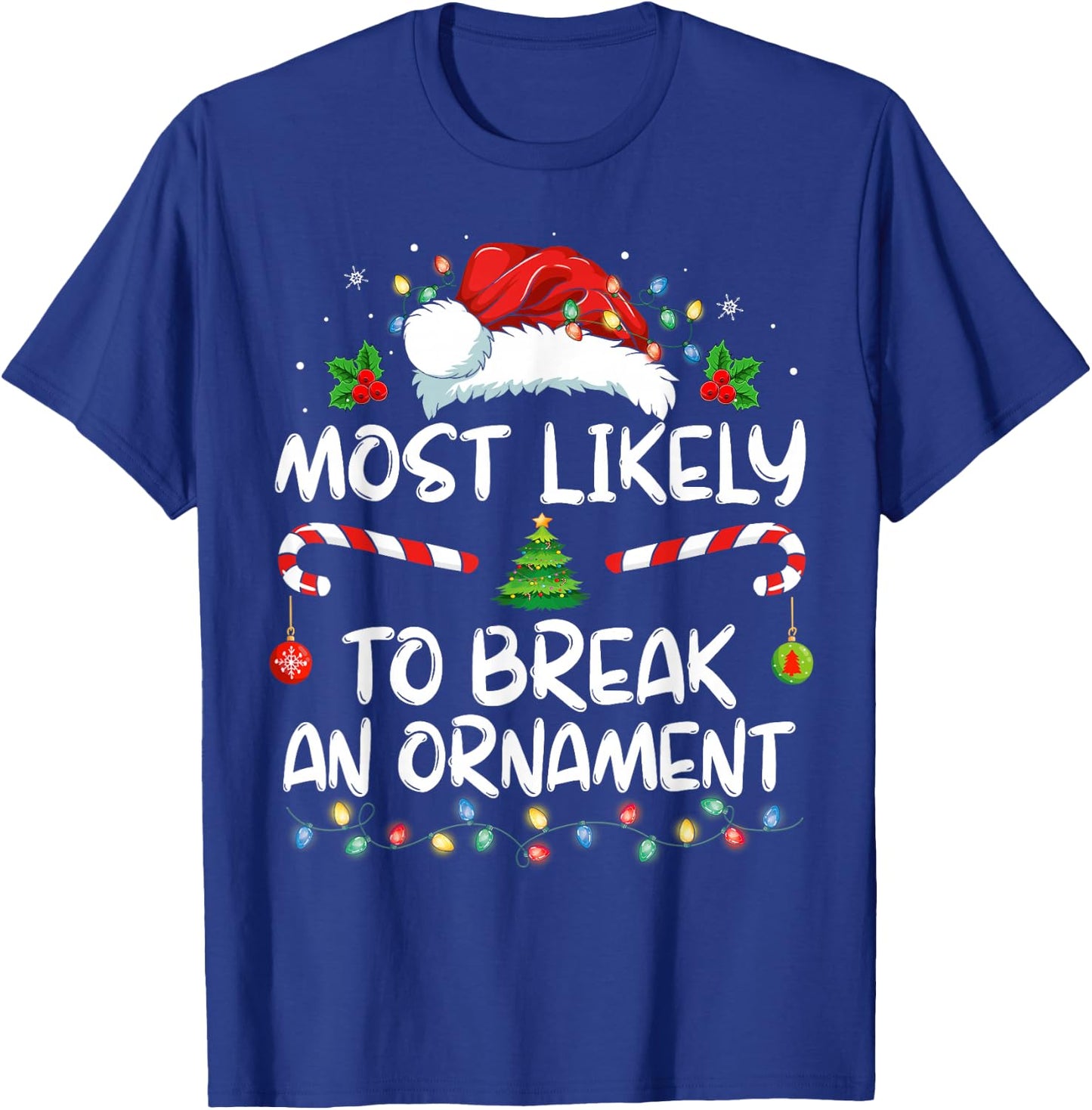 Most Likely To Break An Ornament Santa Hat Christmas T-Shirt - T-Shirt | Royal