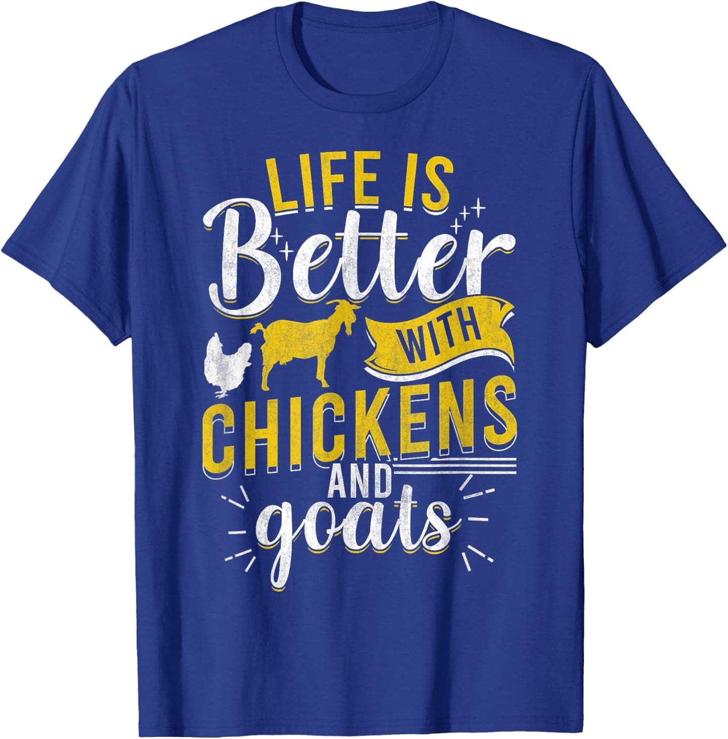 Goats Chickens L.ife Is Better Funny Farmer Humor Ranch T-Shirt - T-Shirt | Royal