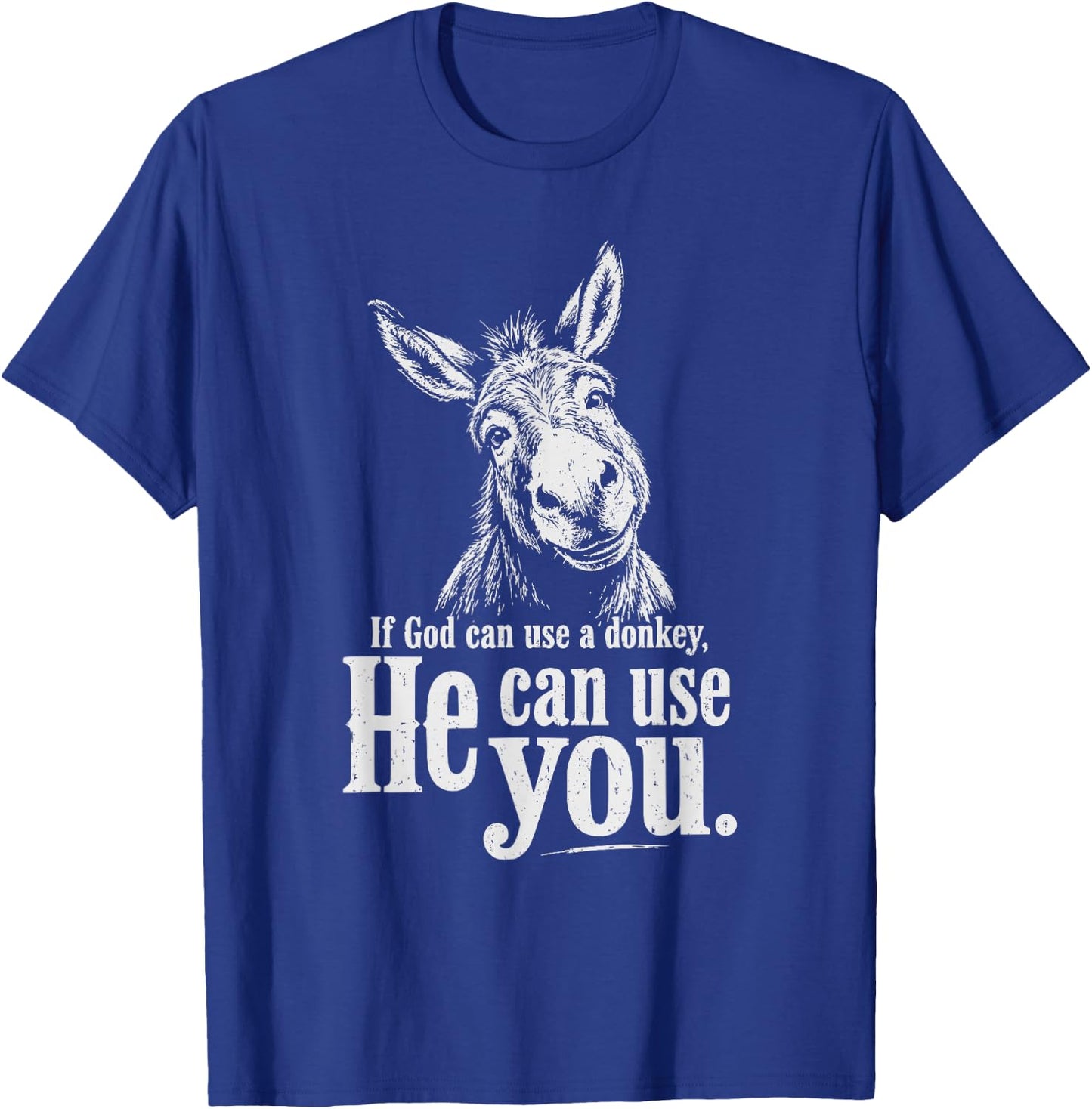 Funny Christian If God Can Use A Donkey He Can Use You T-Shirt - T-Shirt | Royal
