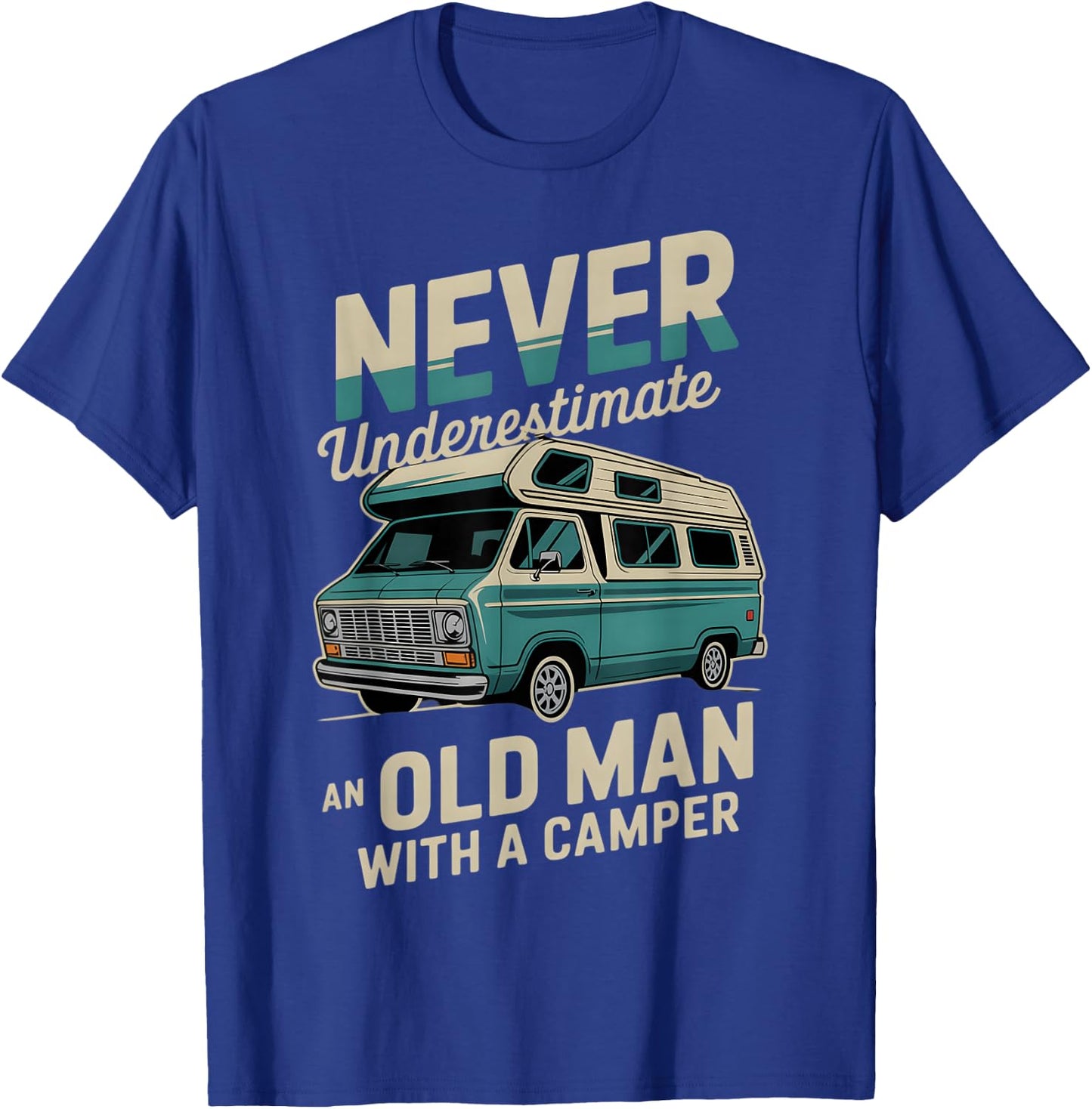 Funny Camping Never Underestimate An Old Man With RV Camper T-Shirt - T-Shirt | Royal