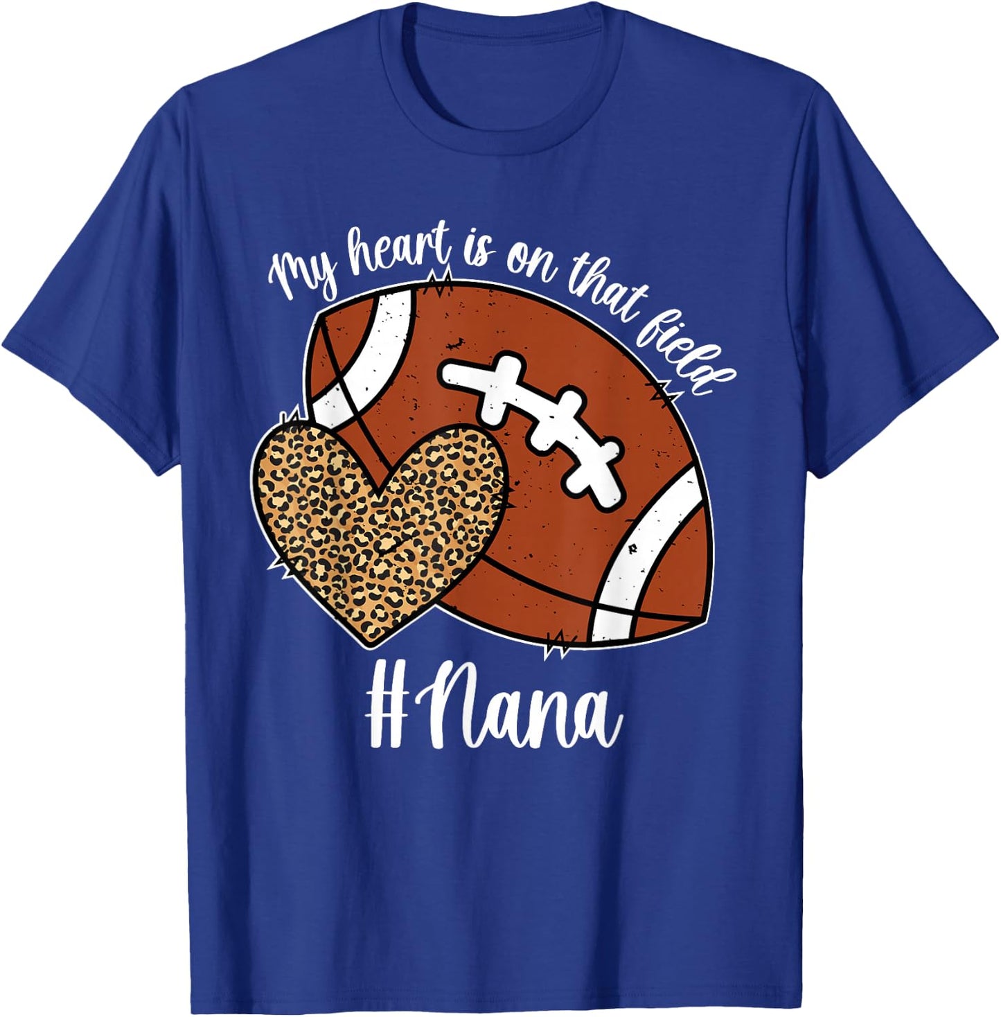 My Heart is On That Field Football Nana of A Football Player T-Shirt - T-Shirt | Royal