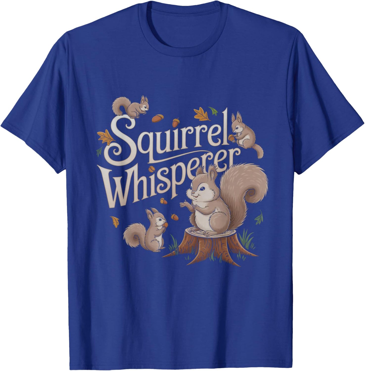 Squirrel Whisperer Design Idea T-Shirt - T-Shirt | Royal